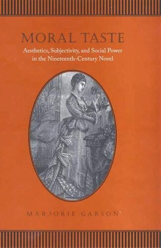 Moral Taste Aesthetics Subjectivity And Social Power In The Nineteenthcentury Novel Marjorie Garson
