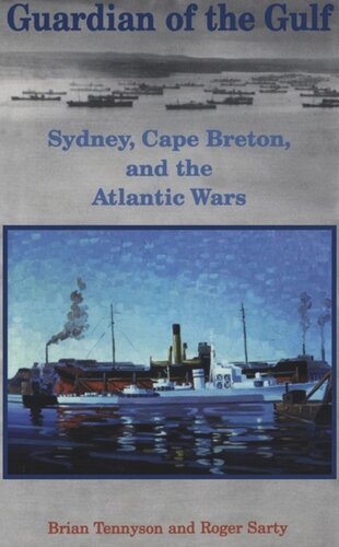 Guardian Of The Gulf Sydney Cape Breton And The Atlantic Wars Brian Tennyson Roger Sarty