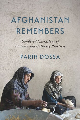Afghanistan Remembers Gendered Narrations Of Violence And Culinary Practices Parin Dossa