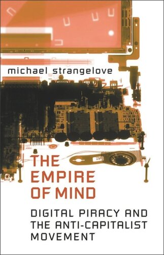 The Empire Of Mind Digital Piracy And The Anticapitalist Movement Michael Strangelove