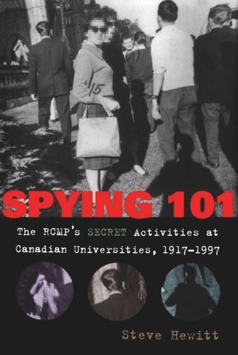 Spying 101 The Rcmps Secret Activities At Canadian Universities 19171997 Steve Hewitt