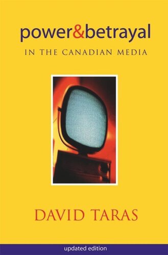 Power And Betrayal In The Canadian Media Updated Edition David Taras
