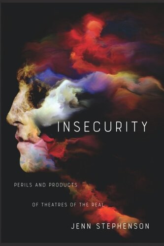 Insecurity Perils And Products Of Theatres Of The Real Jenn Stephenson
