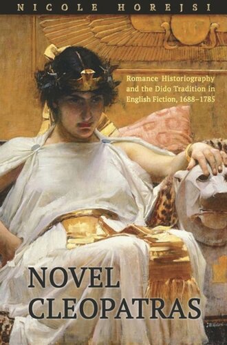 Novel Cleopatras Romance Historiography And The Dido Tradition In English Fiction 16881785 Nicole Horejsi