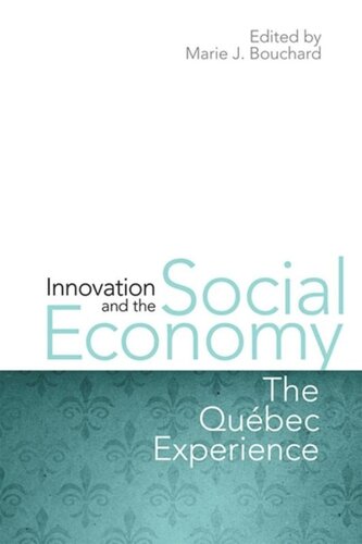 Innovation And The Social Economy The Quebec Experience Marie J Bouchard