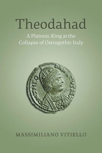 Theodahad A Platonic King At The Collapse Of Ostrogothic Italy Massimiliano Vitiello