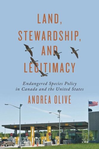 Land Stewardship And Legitimacy Endangered Species Policy In Canada And The United States Andrea Olive