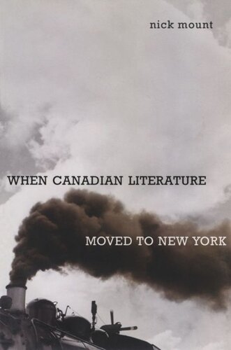 When Canadian Literature Moved To New York Nick Mount