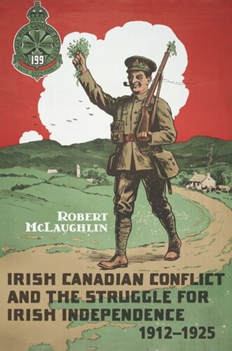 Irish Canadian Conflict And The Struggle For Irish Independence 19121925 Robert Mclaughlin