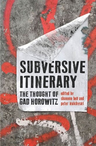 Subversive Itinerary The Thought Of Gad Horowitz Shannon Bell Peter Kulchyski