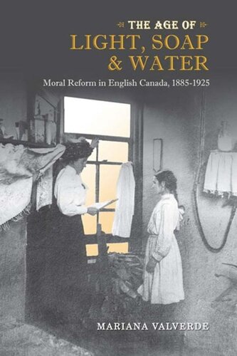 The Age Of Light Soap And Water Moral Reform In English Canada 18851925 Mariana Valverde