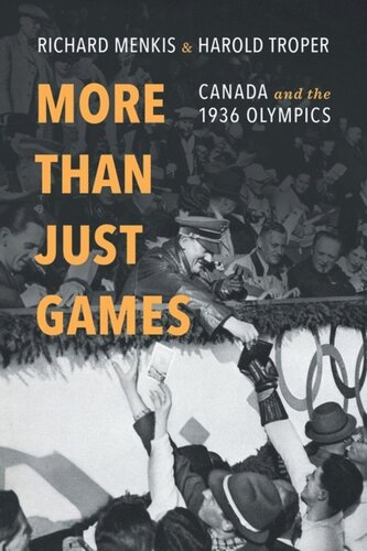 More Than Just Games Canada And The 1936 Olympics Richard Menkis Harold Troper