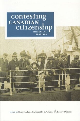 Contesting Canadian Citizenship Historical Readings Robert Adamoski Editor Dorothy Chunn Editor Robert Menzies Editor