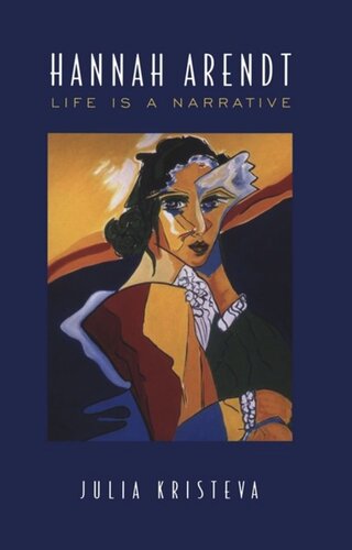 Hannah Arendt Life Is A Narrative Julia Kristeva