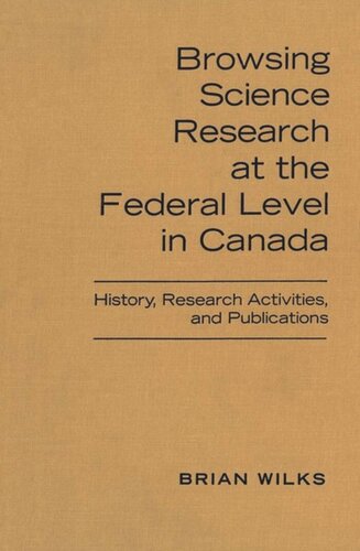 Browsing Science Research At The Federal Level In Canada History Research Activities And Publications Brian Wilks