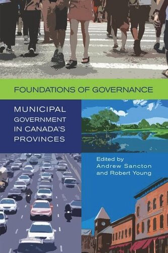Foundations Of Governance Municipal Government In Canadas Provinces Andrew Sancton Editor Robert A Young Editor