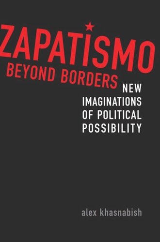 Zapatismo Beyond Borders New Imaginations Of Political Possibility Alex Khasnabish