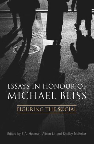 Essays In Honour Of Michael Bliss Figuring The Social Elsbeth A Heaman Editor Alison Li Editor Shelley Mckellar Editor