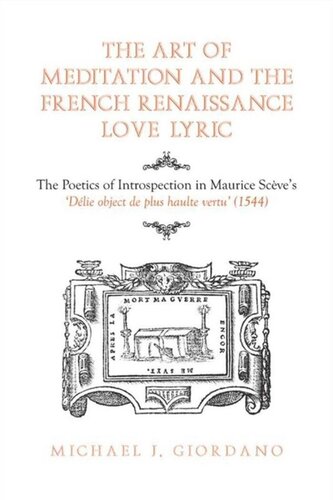 The Art Of Meditation And The French Renaissance Love Lyric The Poetics Of Introspection In Maurice Scves Dlie Objet De Plus Haulte Vertu 1544 Michael Giordano