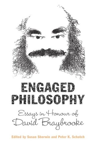 Engaged Philosophy Essays In Honour Of David Braybrooke Peter Schotch Editor Susan Sherwin Editor
