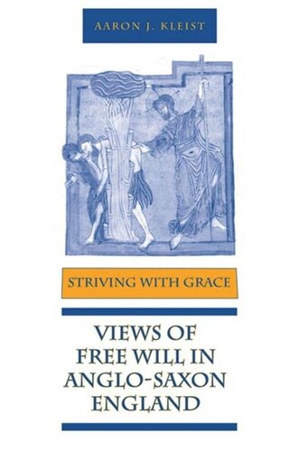 Striving With Grace Views Of Free Will In Anglosaxon England Aaron J Kleist