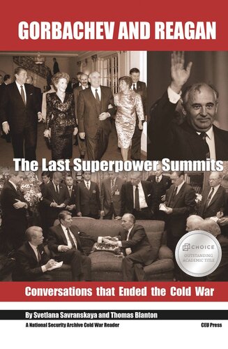 Gorbachev And Reagan The Last Superpower Summits Conversations That Ended The Cold War Svetlana Savranskaya Thomas S Blanton