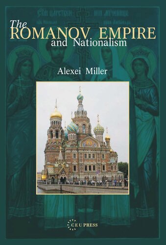 The Romanov Empire And Nationalism Essays In The Methodology Of Historical Research Alexei Miller