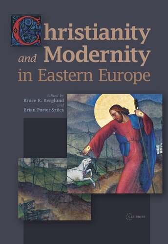 Christianity And Modernity In Eastern Europe Bruce R Berglund Editor Brian Porterszcs Editor