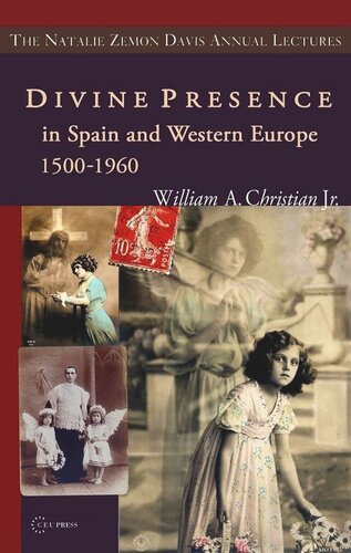 Divine Presence In Spain And Western Europe 15001960 Visions Religious Images And Photographs William A Christian Jr