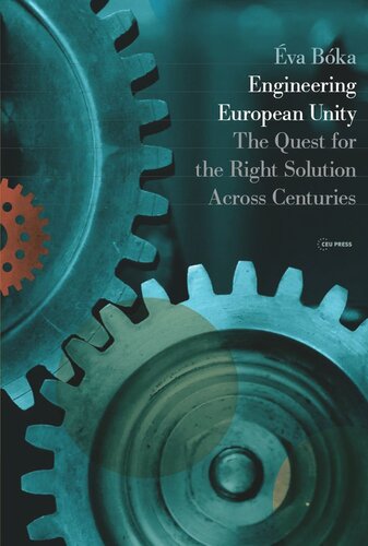 Engineering European Unity The Quest For The Right Solution Across Centuries Va Bka