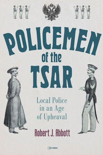 Policemen Of The Tsar Local Police In An Age Of Upheaval Robert J Abbott