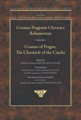 Cosmas Of Prague The Chronicle Of The Czechs Jnos M Bak Editor Pavlna Rychterov Editor Petra Mutlov Editor Martyn Rady Editor