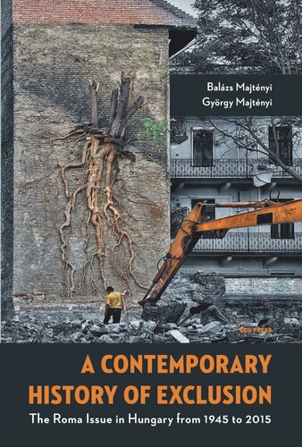 A Contemporary History Of Exclusion The Roma Issue In Hungary From 1945 To 2015 Balzs Majtnyi Gyrgy Majtnyi Knowledge Unlatched