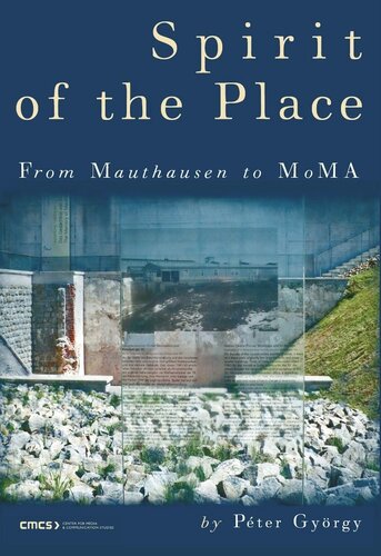 Spirit Of The Place From Mauthausen To Moma Pter Gyrgy