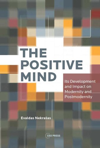 The Positive Mind Its Development And Impact On Modernity And Postmodernity Evaldas Nekraas