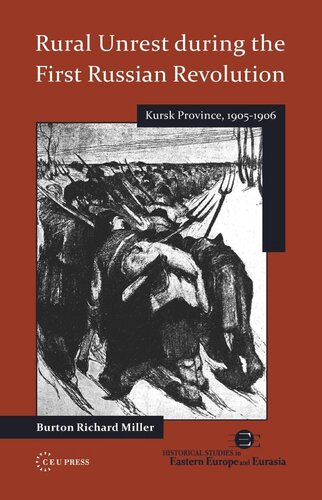 Rural Unrest During The First Russian Revolution Kursk Province 19051906 Burton Richard Miller