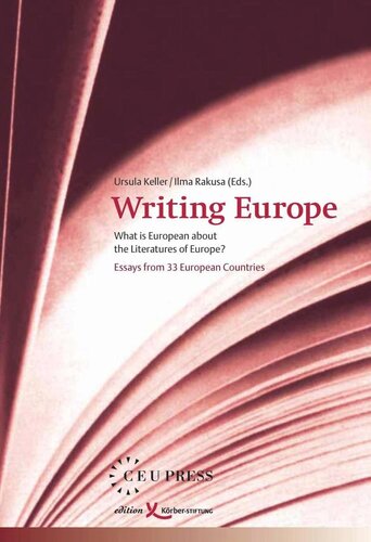Writing Europe What Is European About The Literatures Of Europe Essays From 33 European Countries Ursula Keller Editor Ilma Rakua Editor