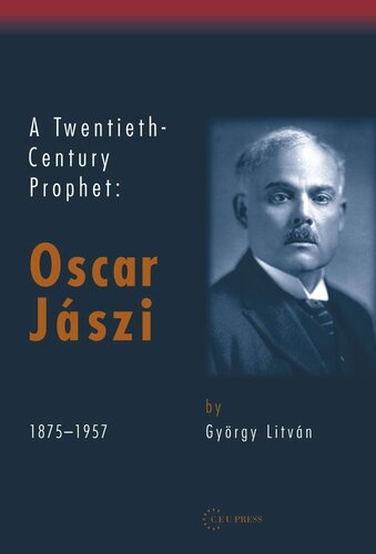 A Twentieth Century Prophet Oscar Jaszi 18751957 György Litván