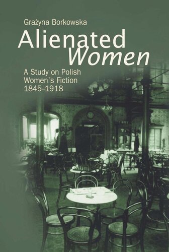 Alienated Women A Study On Polish Womens Writing 1845 1918 Grayna Borkowska