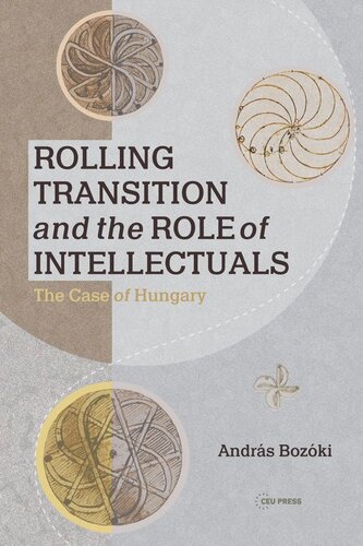 Rolling Transition And The Role Of Intellectuals The Case Of Hungary Andrs Bozki