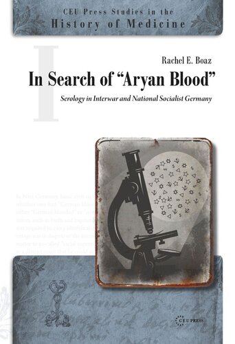 In Search Of Aryan Blood Serology In Interwar And National Socialist Germany Rachel E Boaz