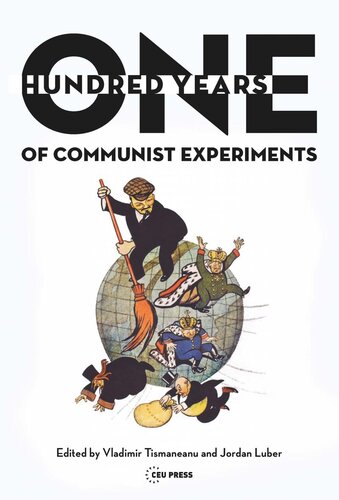 One Hundred Years Of Communist Experiments Vladimir Tismaneanu Editor Jordan Luber Editor