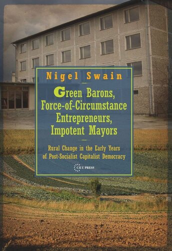 Green Barons Forceofcircumstance Entrepreneurs Impotent Mayors Rural Change In The Early Years Of Postsocialist Capitalist Democracy Nigel Swain