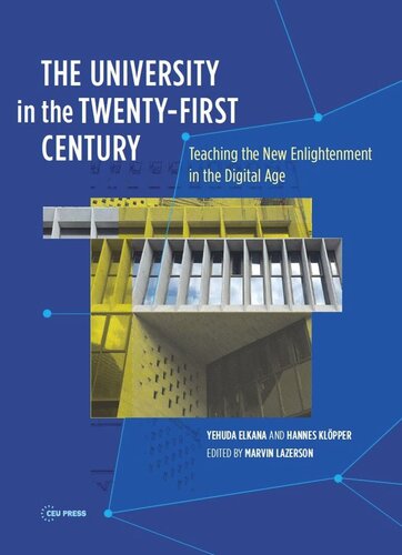 The University In The Twentyfirst Century Teaching The New Enlightenment In The Digital Age Yehuda Elkana Editor Hannes Klpper Editor Marvin Lazerson Editor