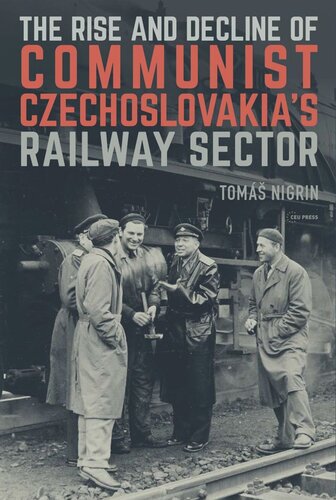 The Rise And Decline Of Communist Czechoslovakias Railway Sector Tom Nigrin