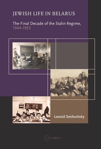Jewish Life In Belarus The Final Decade Of The Stalin Regime 19441953 Leonid Smilovitsky
