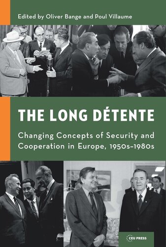 The Long Dtente Changing Concepts Of Security And Cooperation In Europe 1950s1980s Oliver Bange Editor Poul Villaume Editor