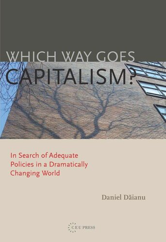Which Way Goes Capitalism In Search Of Adequate Policies In A Dramatically Changing World Daniel Daianu