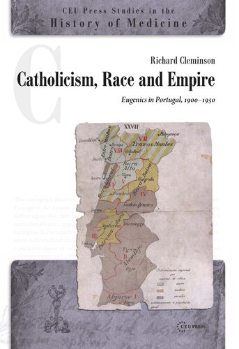 Catholicism Race And Empire Eugenics In Portugal 19001950 Richard Cleminson