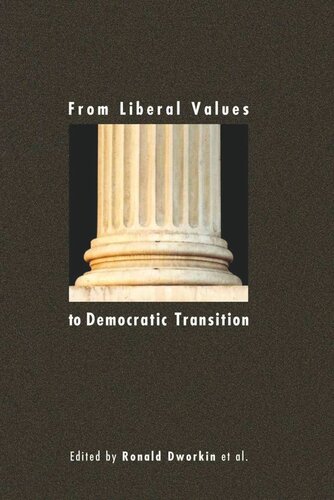 From Liberal Values To Democratic Transition Essays In Honor Of Janos Kis Ronald Dworkin Editor